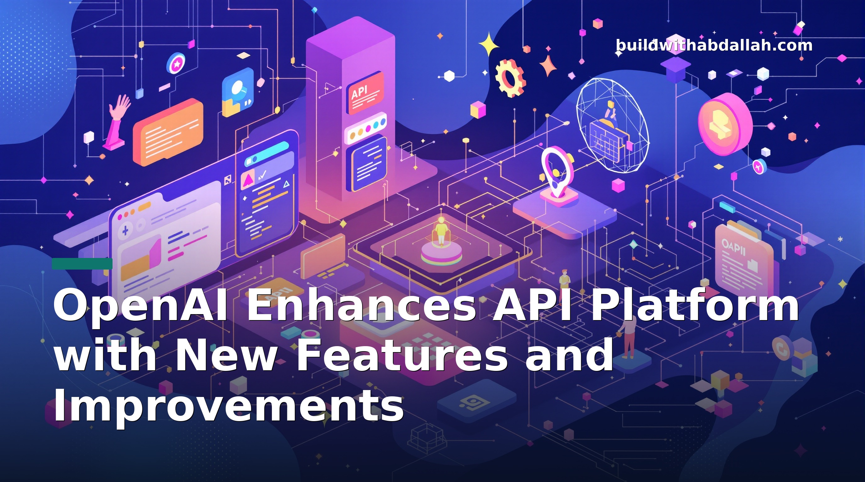 OpenAI Enhances API Platform with New Features and Improvements