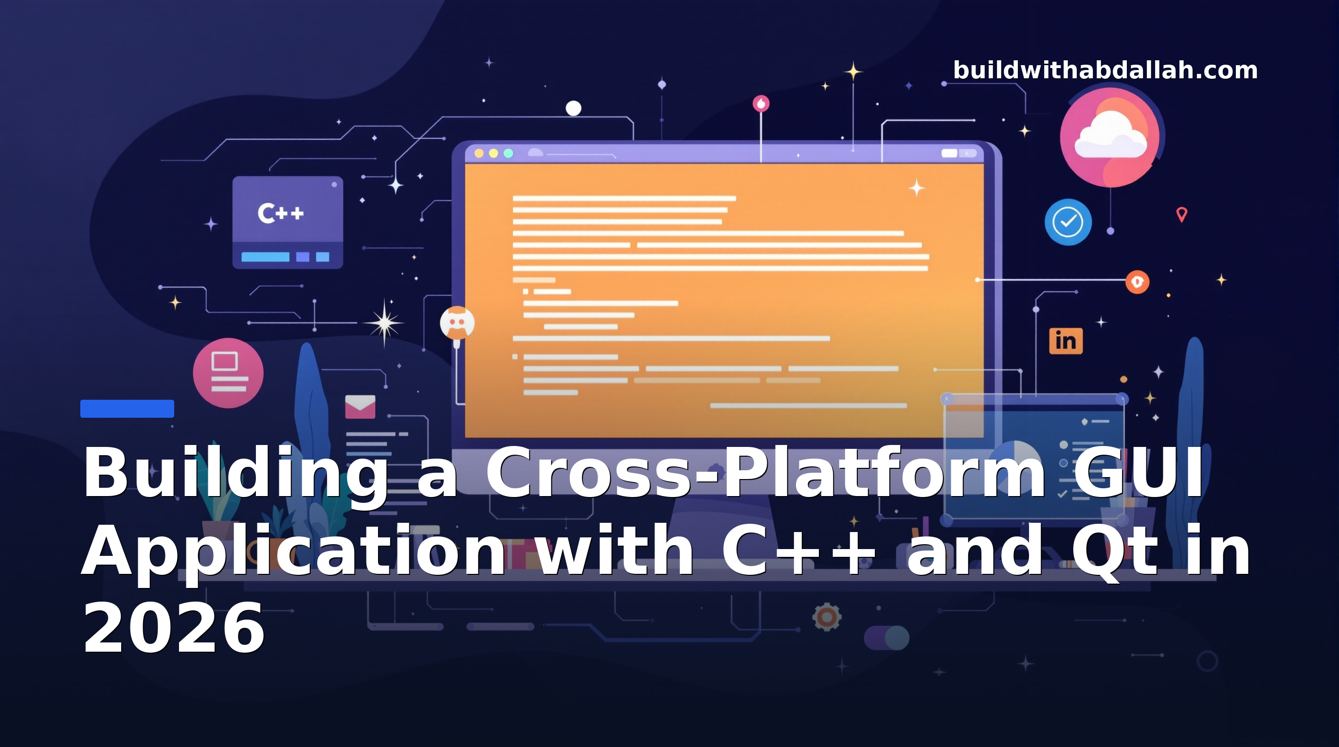 Building a Cross-Platform GUI Application with C++ and Qt in 2026