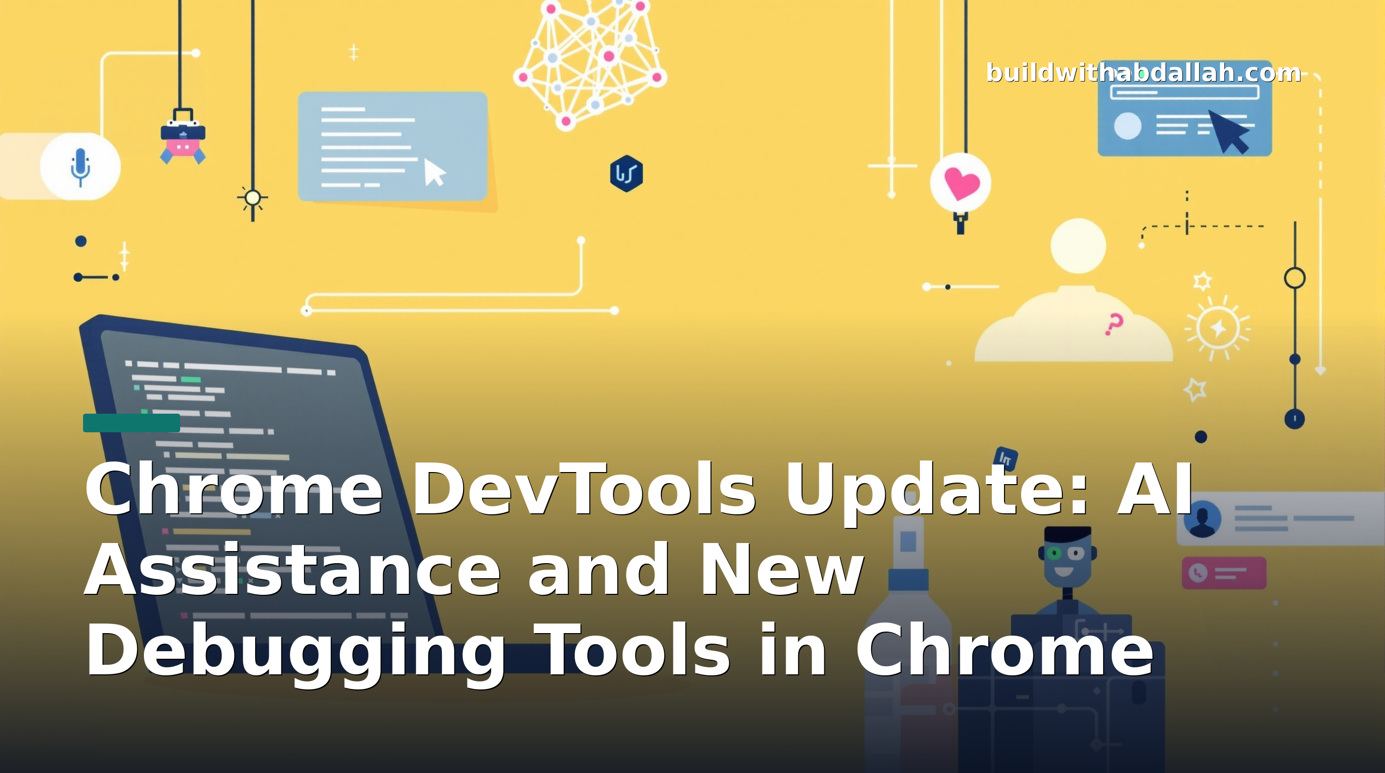 Chrome DevTools Update: AI Assistance and New Debugging Tools in Chrome